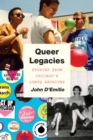 Queer Legacies : Stories from Chicago's Lgbtq Archives - Book