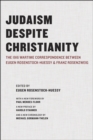 Judaism Despite Christianity : The 1916 Wartime Correspondence Between Eugen Rosenstock-Huessy and Franz Rosenzweig - Book