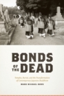 Bonds of the Dead : Temples, Burial, and the Transformation of Contemporary Japanese Buddhism - Book
