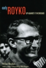 Early Royko : Up Against It in Chicago - Book