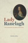 Lady Ranelagh : The Incomparable Life of Robert Boyle's Sister - Book