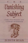 The Vanishing Subject : Early Psychology and Literary Modernism - Book