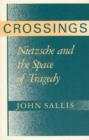 Crossings : Nietzsche and the Space of Tragedy - Book
