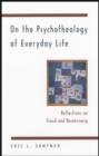 On the Psychotheology of Everyday Life : Reflections on Freud and Rosenzweig - Santner Eric L. Santner