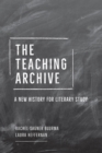 The Teaching Archive : A New History for Literary Study - Book