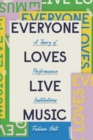 Everyone Loves Live Music : A Theory of Performance Institutions - Book