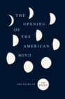 The Opening of the American Mind : Ten Years of the Point - Book