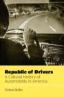 Republic of Drivers : A Cultural History of Automobility in America - eBook
