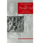 The Hungry God : Hindu Tales of Filicide and Devotion - Book