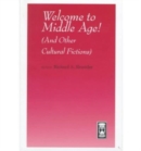 Welcome to Middle Age! : (And Other Cultural Fictions) - Book