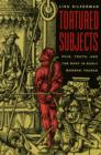 Tortured Subjects : Pain, Truth, and the Body in Early Modern France - eBook