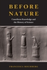 Before Nature : Cuneiform Knowledge and the History of Science - Book