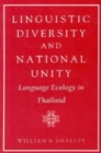 Linguistic Diversity and National Unity : Language Ecology in Thailand - Book
