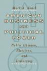 American Business and Political Power : Public Opinion, Elections, and Democracy - Smith Mark A. Smith