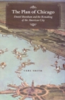 The Plan of Chicago : Daniel Burnham and the Remaking of the American City - Book