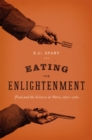 Eating the Enlightenment : Food and the Sciences in Paris, 1670-1760 - Book