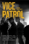 Vice Patrol : Cops, Courts, and the Struggle over Urban Gay Life before Stonewall - Book