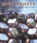Echo Objects : The Cognitive Work of Images - Book