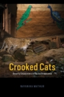 Crooked Cats : Beastly Encounters in the Anthropocene - Book
