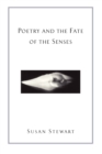 Poetry and the Fate of the Senses - Book