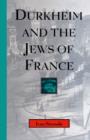 Durkheim and the Jews of France - Strenski Ivan Strenski