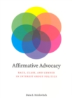 Affirmative Advocacy : Race, Class, and Gender in Interest Group Politics - Book