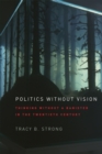 Politics without Vision : Thinking without a Banister in the Twentieth Century - Book