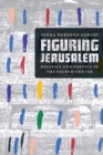 Figuring Jerusalem : Politics and Poetics in the Sacred Center - Book