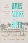 Waves Across the South : A New History of Revolution and Empire - Book