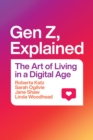 Gen Z, Explained : The Art of Living in a Digital Age - Book