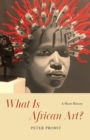 What Is African Art? : A Short History - Book