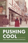 Pushing Cool : Big Tobacco, Racial Marketing, and the Untold Story of the Menthol Cigarette - eBook