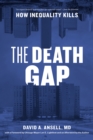 The Death Gap : How Inequality Kills - Book