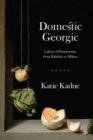 Domestic Georgic : Labors of Preservation from Rabelais to Milton - Book