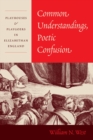 Common Understandings, Poetic Confusion : Playhouses and Playgoers in Elizabethan England - eBook