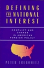 Defining the National Interest : Conflict and Change in American Foreign Policy - Book