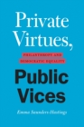 Private Virtues, Public Vices : Philanthropy and Democratic Equality - Book