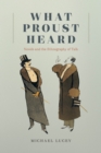 What Proust Heard : Novels and the Ethnography of Talk - Book