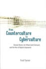 From Counterculture to Cyberculture : Stewart Brand, the Whole Earth Network, and the Rise of Digital Utopianism - Book