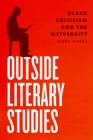 Outside Literary Studies : Black Criticism and the University - Book