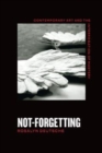 Not-Forgetting : Contemporary Art and the Interrogation of Mastery - Book