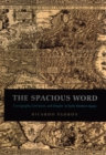The Spacious Word : Cartography, Literature, and Empire in Early Modern Spain - Padron Ricardo Padron