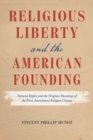 Religious Liberty and the American Founding : Natural Rights and the Original Meanings of the First Amendment Religion Clauses - Book