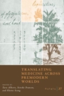 Osiris, Volume 37 : Translating Medicine across Premodern Worlds Volume 37 - Book