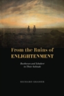 From the Ruins of Enlightenment : Beethoven and Schubert in Their Solitude - Book