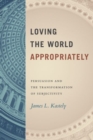 Loving the World Appropriately : Persuasion and the Transformation of Subjectivity - Book