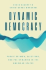 Dynamic Democracy : Public Opinion, Elections, and Policymaking in the American States - Book