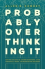 Probably Overthinking It : How to Use Data to Answer Questions, Avoid Statistical Traps, and Make Better Decisions - Book