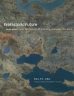 Prehistoric Future : Max Ernst and the Return of Painting between the Wars - Book