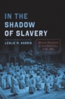 In the Shadow of Slavery : African Americans in New York City, 1626-1863 - Book
